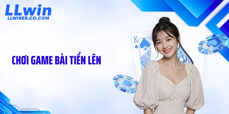Chơi Game Bài Tiến Lên LLWIN: Hiểu Luật Để Thắng Lớn
